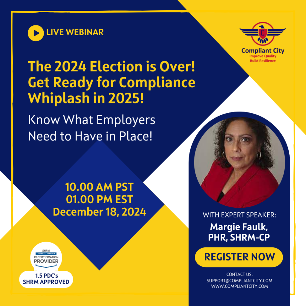 The 2024 Election is Over! Get Ready for Compliance Whiplash in 2025!_Compliant City Webinar