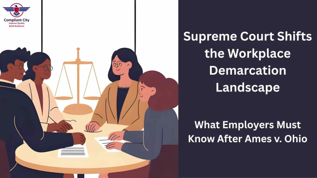 Supreme Court Shifts the Workplace Demarcation Landscape What Employers Must Know After Ames v. Ohio_Compliant city